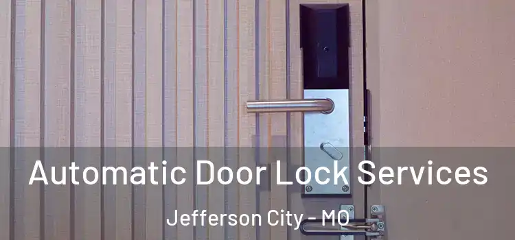 Automatic Door Lock Services Jefferson City - MO