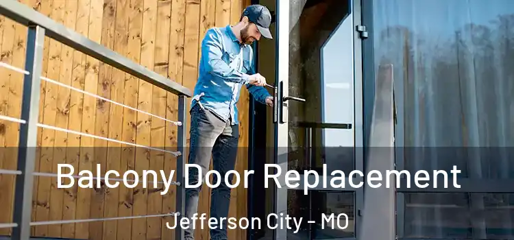  Balcony Door Replacement Jefferson City - MO