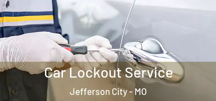 Car Lockout Service Jefferson City - MO