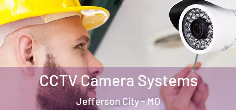 CCTV Camera Systems Jefferson City - MO