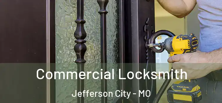 Commercial Locksmith Jefferson City - MO