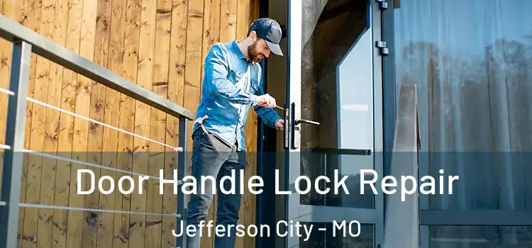Door Handle Lock Repair Jefferson City - MO