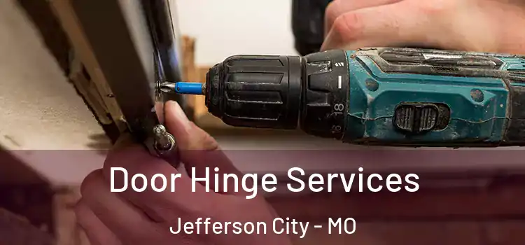 Door Hinge Services Jefferson City - MO