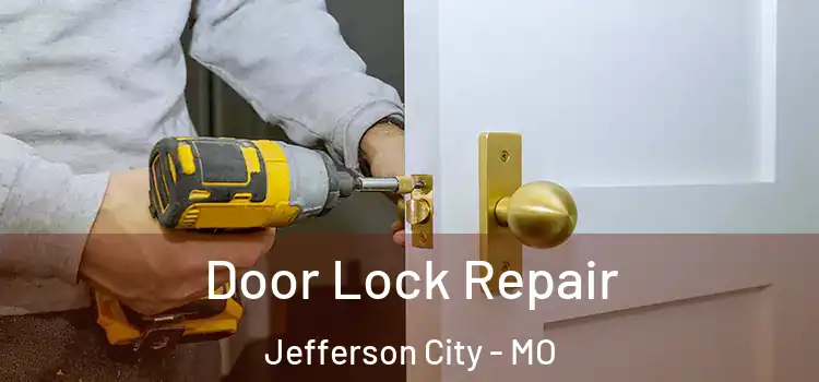 Door Lock Repair Jefferson City - MO