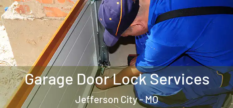 Garage Door Lock Services Jefferson City - MO