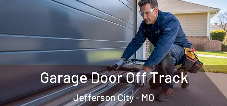  Garage Door Off Track Jefferson City - MO
