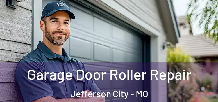  Garage Door Roller Repair Jefferson City - MO