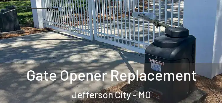 Gate Opener Replacement Jefferson City - MO