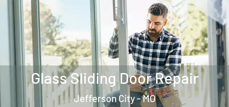 Glass Sliding Door Repair Jefferson City - MO