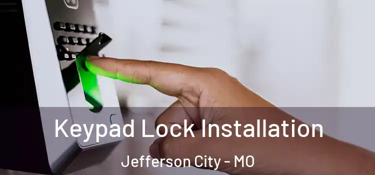 Keypad Lock Installation Jefferson City - MO