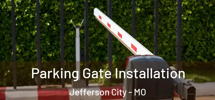 Parking Gate Installation Jefferson City - MO