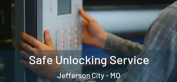 Safe Unlocking Service Jefferson City - MO