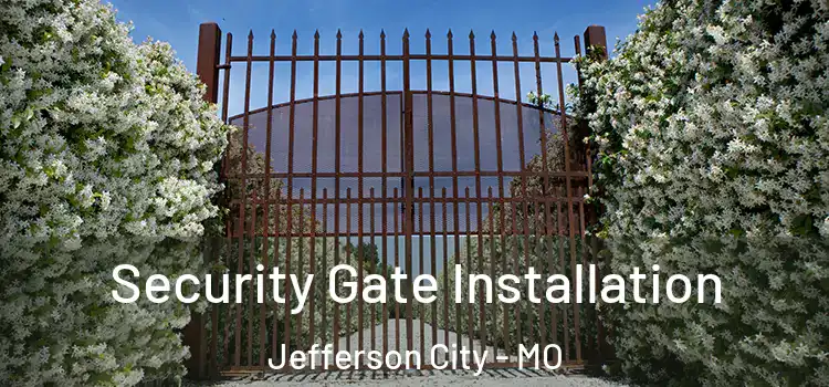 Security Gate Installation Jefferson City - MO