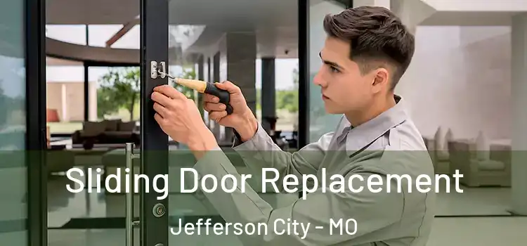Sliding Door Replacement Jefferson City - MO